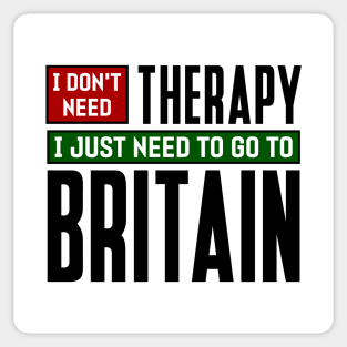 I don't need therapy, I just need to go to Britain Sticker
